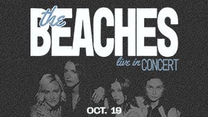 LIVE 105 Presents: The Beaches - Live in Concert