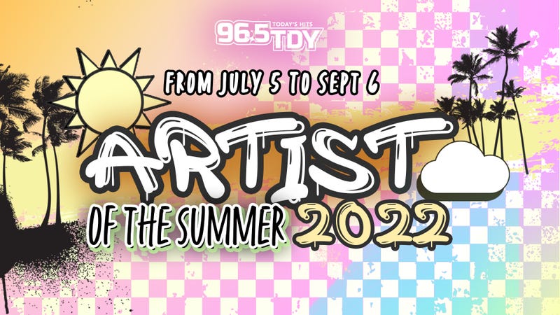 96.5 TDY - Artist of the Summer 2022 
