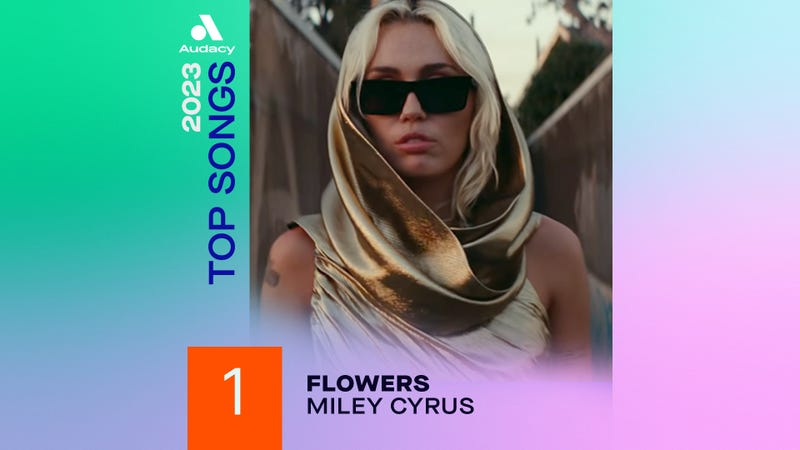 Audacy 2023 Top Songs - 1 "Flowers" Miley Cyrus