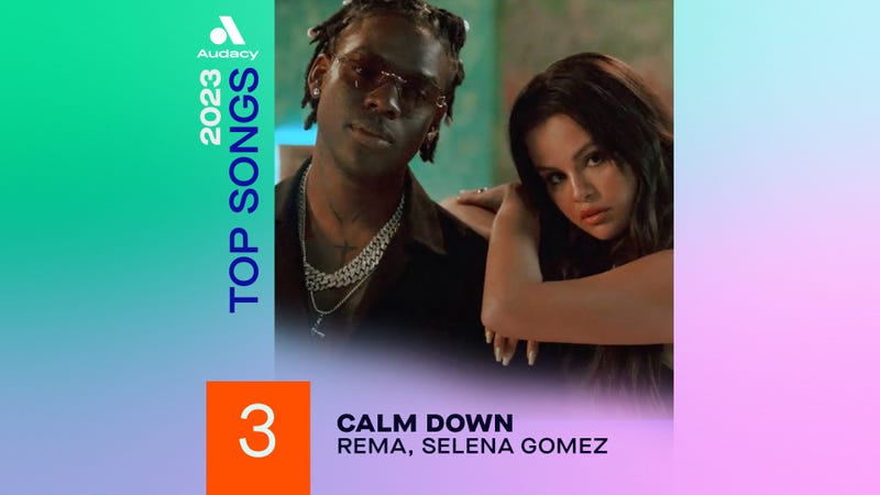 Audacy 2023 Top Songs - 3 "Calm Down" Rema, Selena Gomez