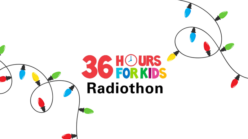 36 Hours For Kids Radiothon 