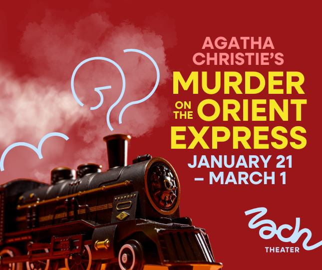 Agatha Christie's Murder on The Orient Express January 21 - March 1 Zach Theater