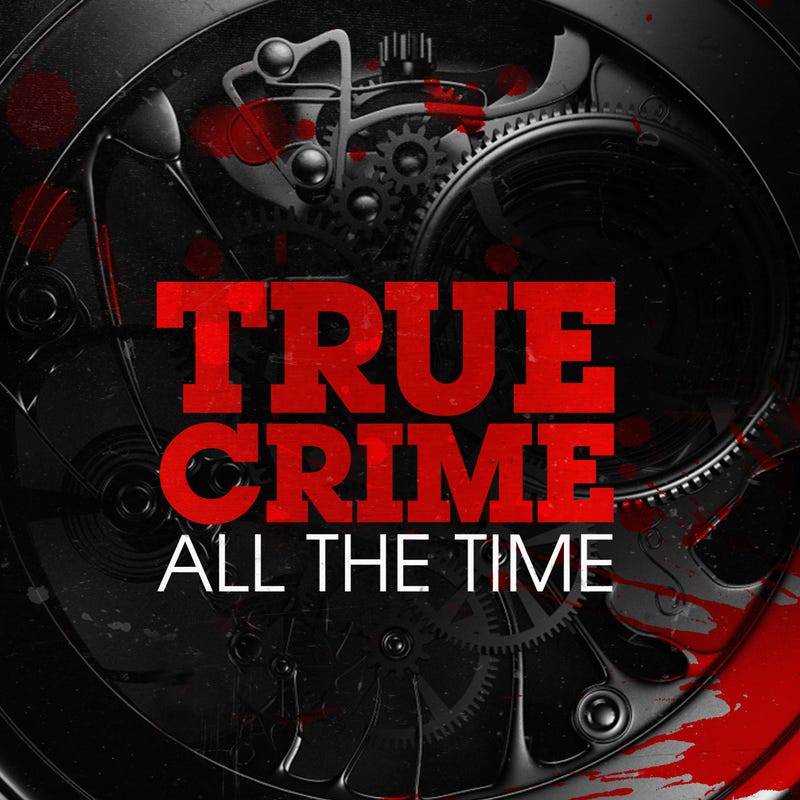 True Crime All the Time