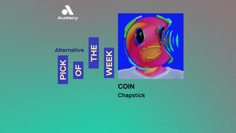 Audacy's Alternative Pick of the Week: COIN - 'Chapstick'