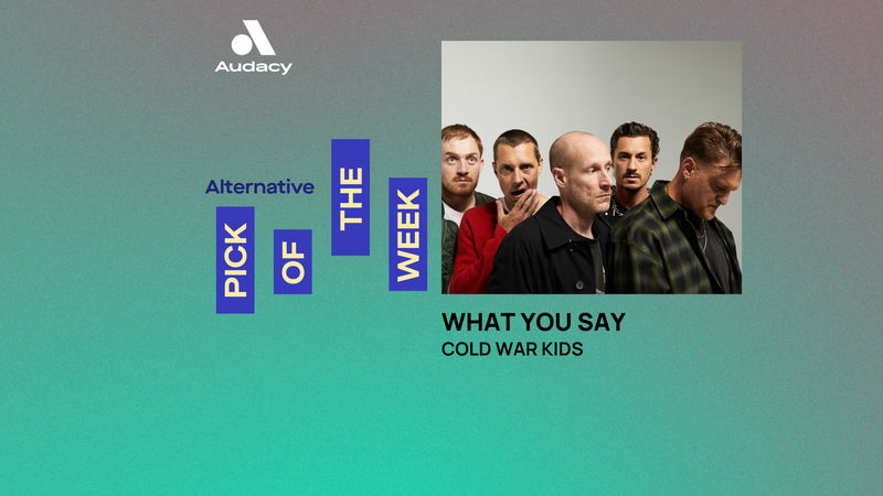 Audacy Pick of the Week: Cold War Kids' 'What You Say"