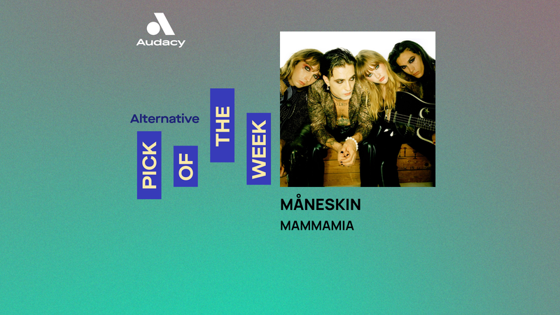 Audacy's Alternative Pick of the Week: Måneskin - 'MAMMAMIA'