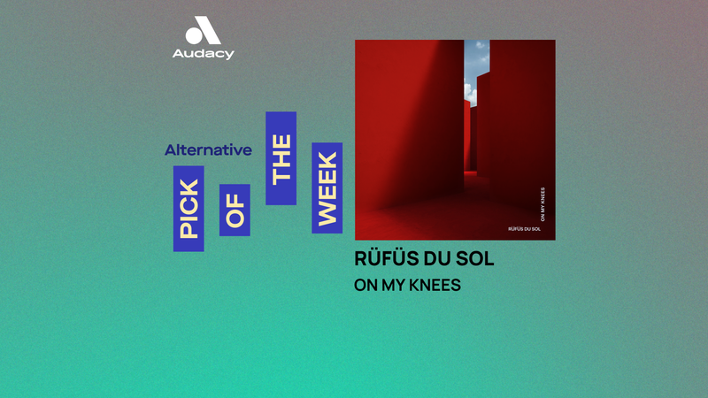Audacy's Alternative Pick of the Week: RÜFÜS DU SOL - 'On My Knees'