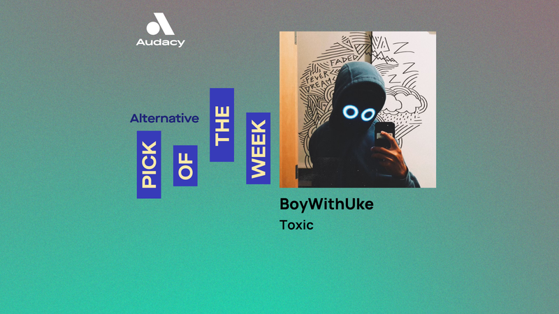 Audacy's Alternative Pick of the Week: BoyWithUke - 'Toxic'