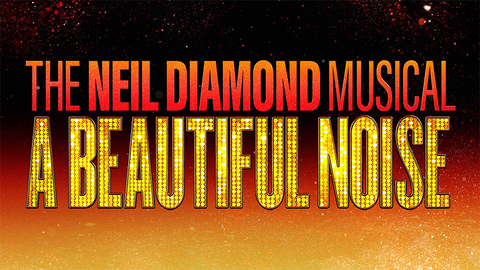 A Beautiful Noise: The Neil Diamond Musical