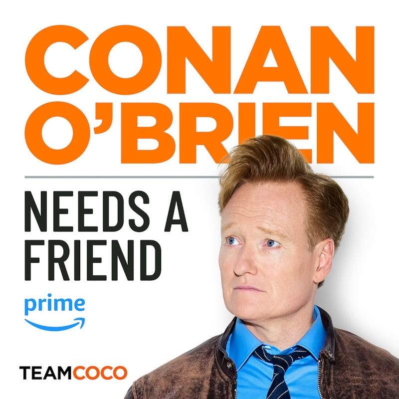Conan O'Brien Needs A Friend