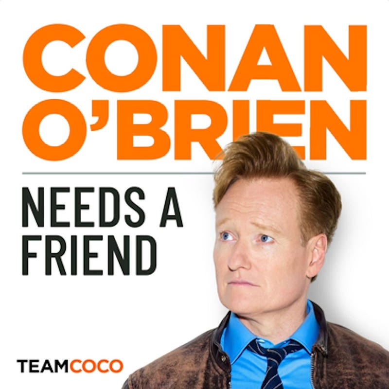 Conan O'Brien Needs A Friend