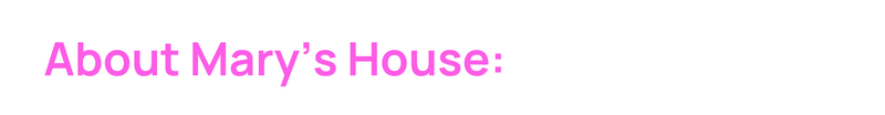 About Mary's House