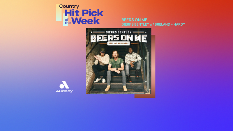 Audacy Country Hit Pick of the Week - Dierks Bentley - "Beers On Me"