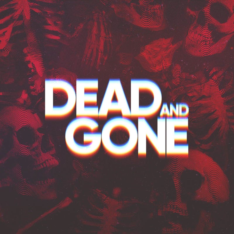 Dead and Gone