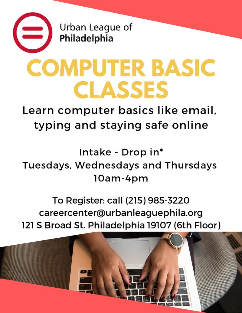 Computer Basic Classes - To register: call (215) 985-3220 or email careercenter@urbanleaguephiladelphia.org
