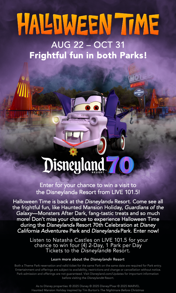 Enter for your chance to win a visit to the Disneyland Resort from LIVE 101.5! Halloween Time is back at the Disneyland Resort. Come see all the frightful fun, like Haunted Mansion Holiday, Guardians of the Galaxy-Monsters After Dark, fang-tastic treats and so much more! Don't miss your chance to experience Halloween Time during the Disneylande Resort 70th Celebration at Disney California Adventuree Park and Disneyland Park. Enter now! Listen to Natasha Castles on LIVE 101.5 for your chance to win four (4) 2-Day, 1 Park per Day Tickets to the Disneyland® Resort.