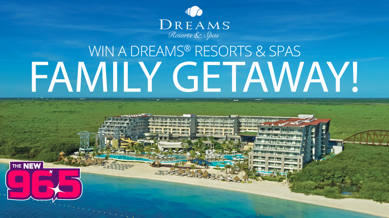 You could win a Dreams Resorts & Spas Family Getaway from The NEW 96.5!
