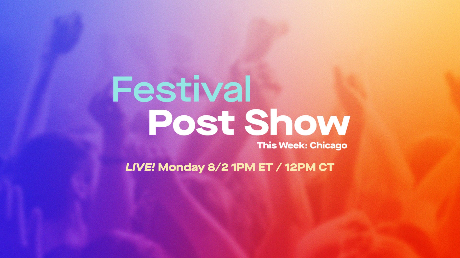 Join us for the Festival Post Show live from Chicago, exclusively on Audacy