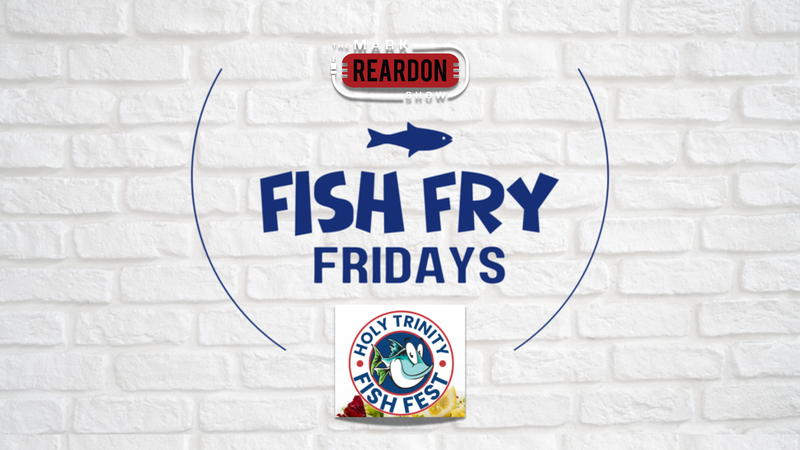 Fish Fry Fridays on The Mark Reardon Show Holy Trinity Fish Fest