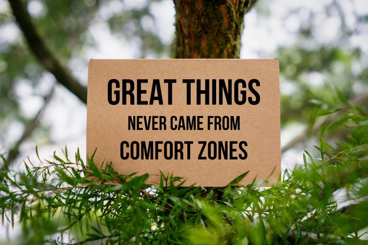 Great Things Never Came From Comfort Zones