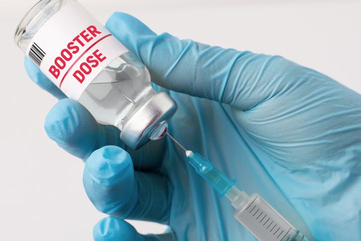A vaccine booster dose.