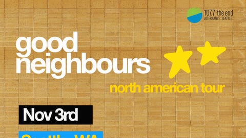 107.7 The End Presents Good Neighbours at The Crocodile