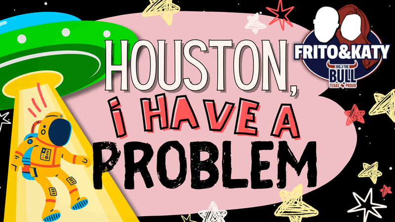 Houston, I Have a Problem!