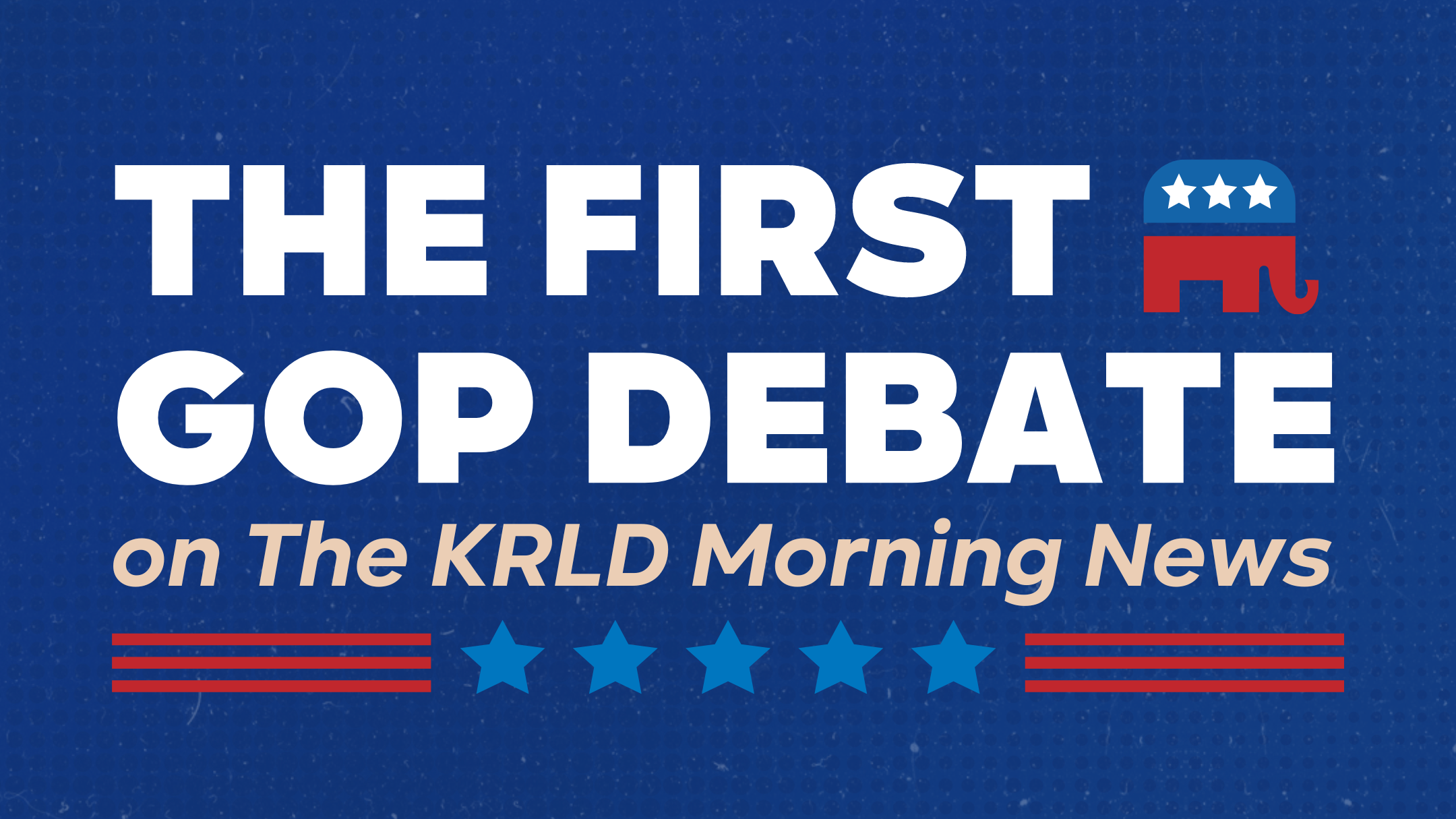 KRLD's Special Broadcast on the First GOP Debate