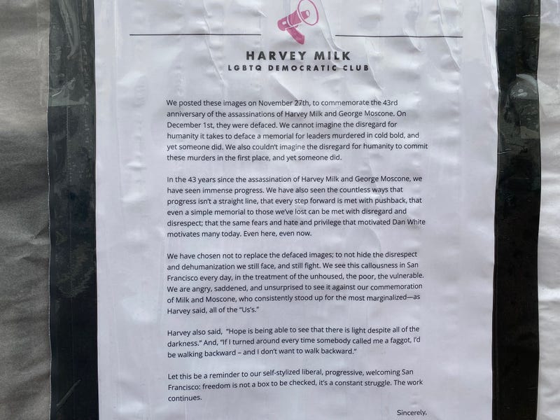 Photographs memorializing former San Francisco Supervisor Harvey Milk and Mayor George Moscone on the 43rd anniversary of their assassination were defaced on Wednesday.
