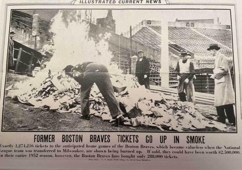 Tickets for the 1953 Boston Braves season were burned after the team's move to Milwaukee was announced.