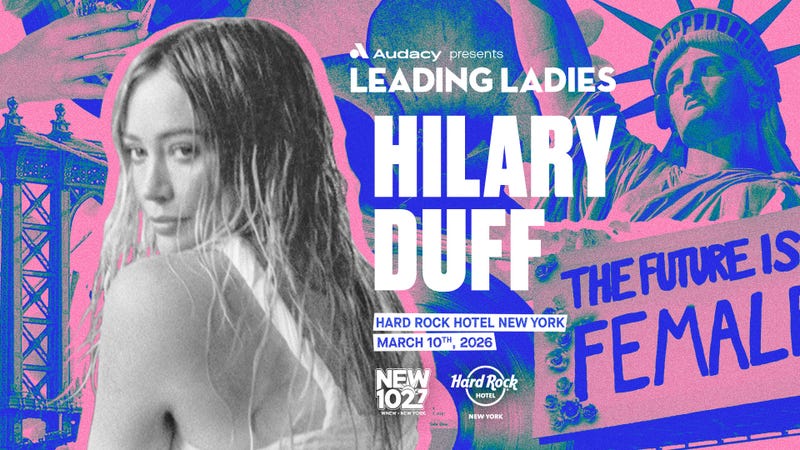 Listen for the Keyword to Text for a Chance to Win Tickets to Audacy's Leading Ladies starring Hilary Duff at the Hard Rock Hotel New York