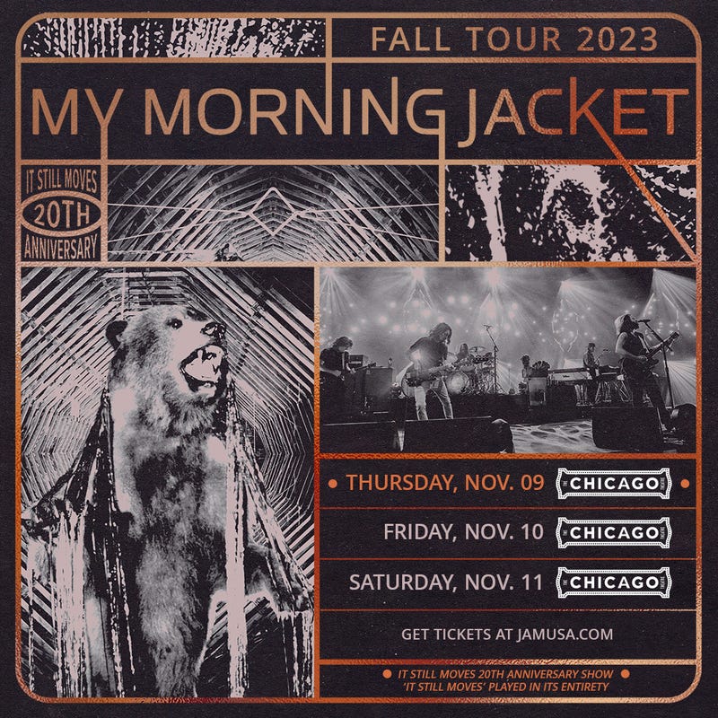 My Morning Jacket Nov 9, 10 & 11 Chicago Theatre
