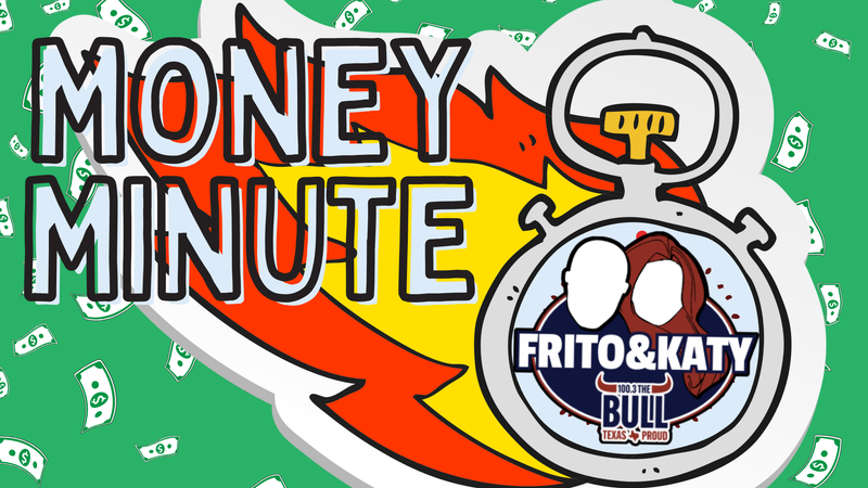 Money Minute with Frito & Katy on 100.3 The Bull