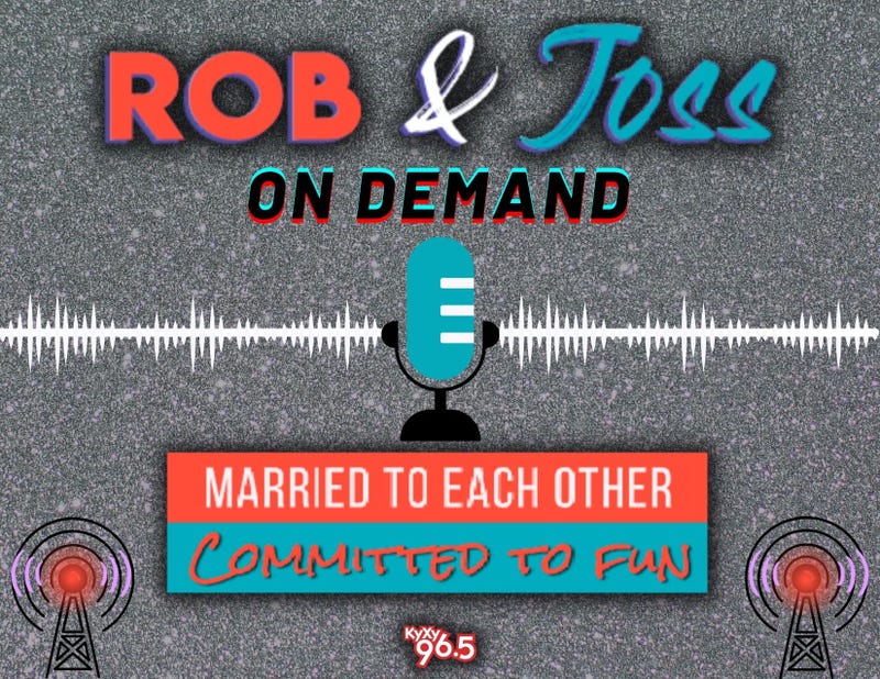 Mornings With Rob and Joss On Demand Podcast KYXY 96.5
