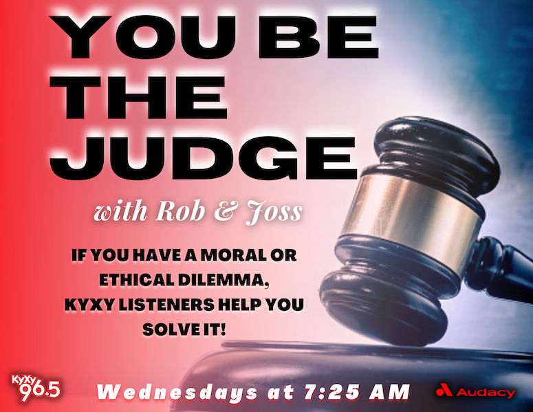 Mornings With Rob and Joss You Be The Judge KYXY 96.5