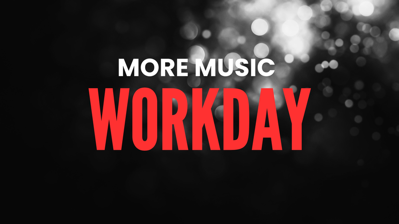 More Music Workday