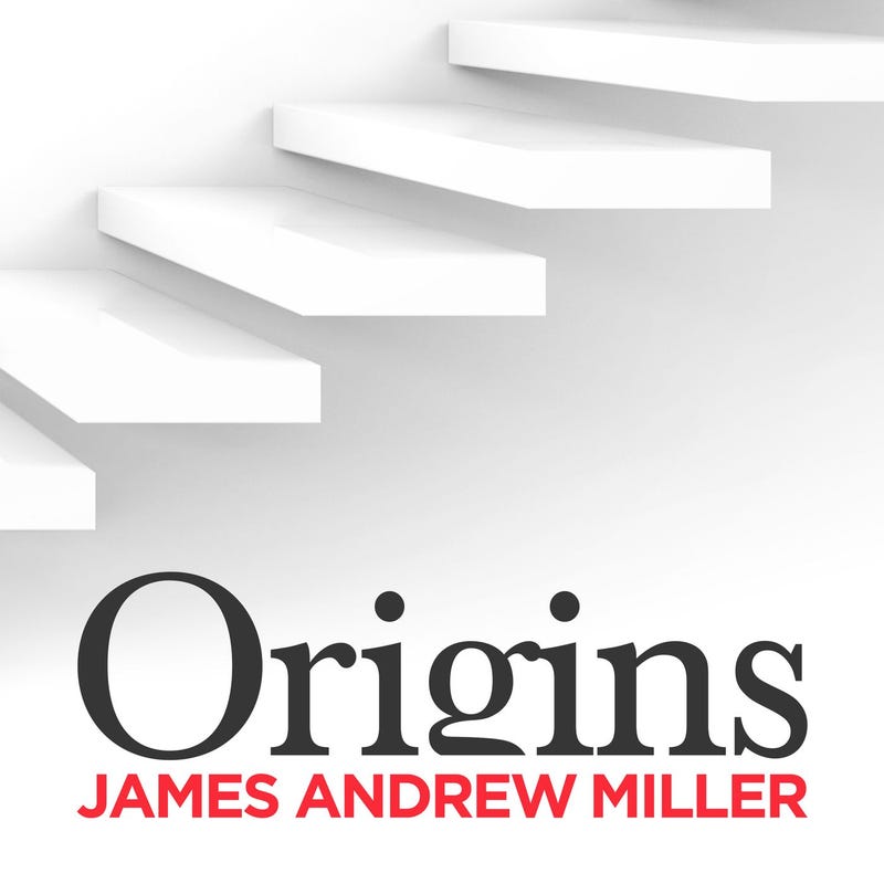 Origins with James Andrew Miller