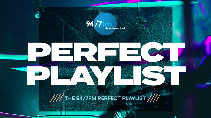 The 94/7fm Perfect Playlist