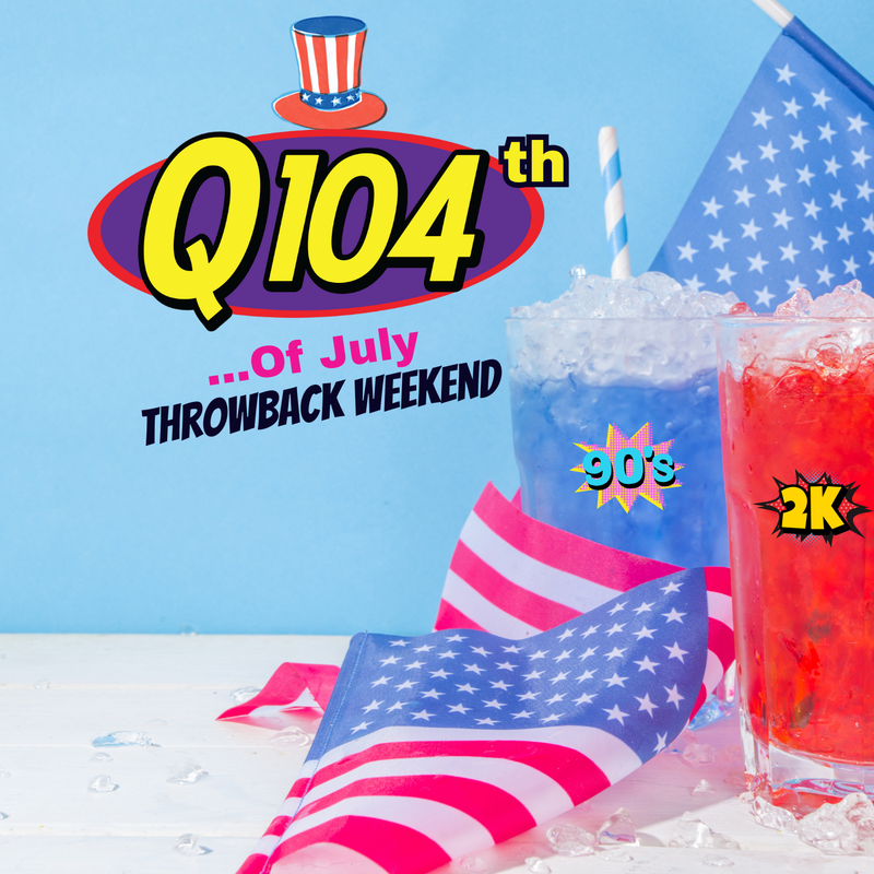 Q104th of July Throwback Weekend