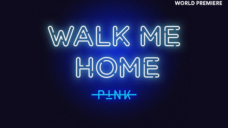 WORLD PREMIERE: Pink Finds Hope on the Epic "Walk Me Home"