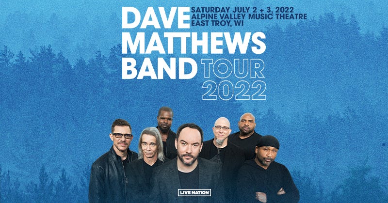 Dave Matthews Band July 2 + 3 2022 Alpine Valley