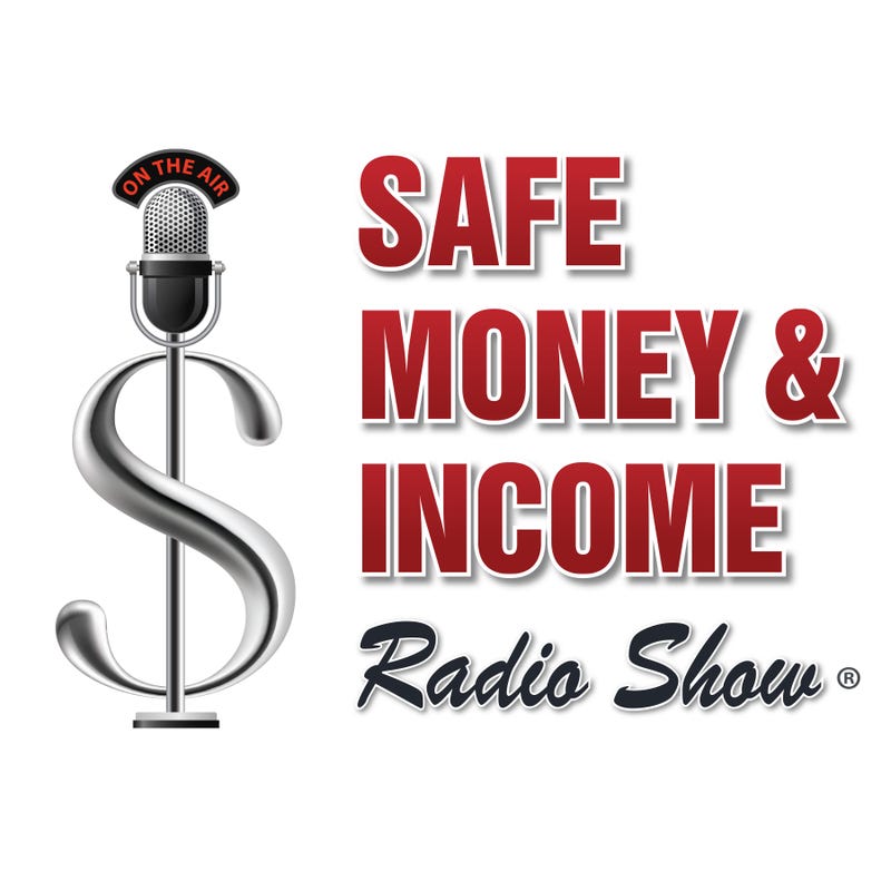 Safe Money & Income Radio Show - Saturdays 3pm-3:30pm