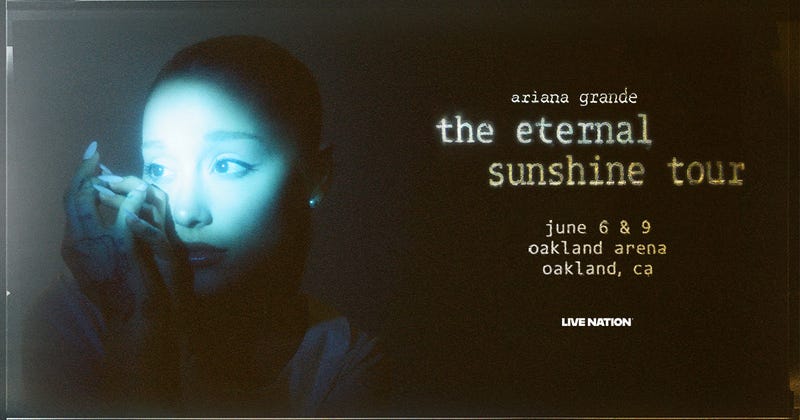 Ariana Grande "The Eternal Sunshine Tour" at the Oakland Arena