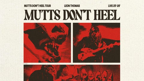 Leon Thomas - Mutts Don't Heel Tour