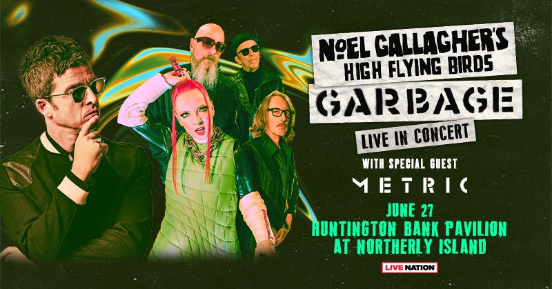Noel Gallagher's High Flying Birds with Garbage June 27th