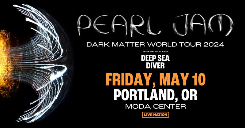 Pearl Jam: Dark Matter World tour 2024 with special guests Deep Sea Diver, Friday May 10th at Moda Center