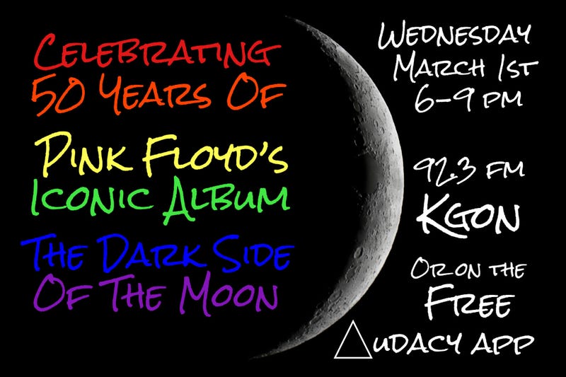 KGON Celebrating 50 Years of The Dark Side of the Moon Wed 3/1 6-9pm
