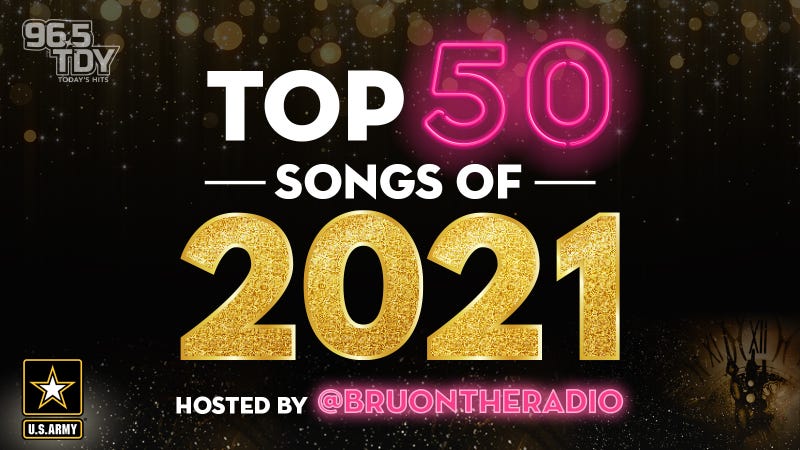 96.5 TDY - Top 50 Songs of 2021 Hosted by Bru On The Radio - Sponsored by the U.S. Army