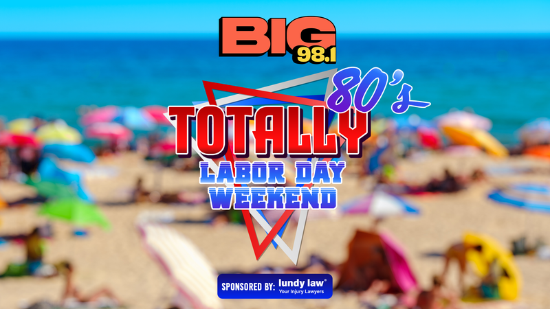 Totally 80's Labor Day Weekend on BIG 98.1