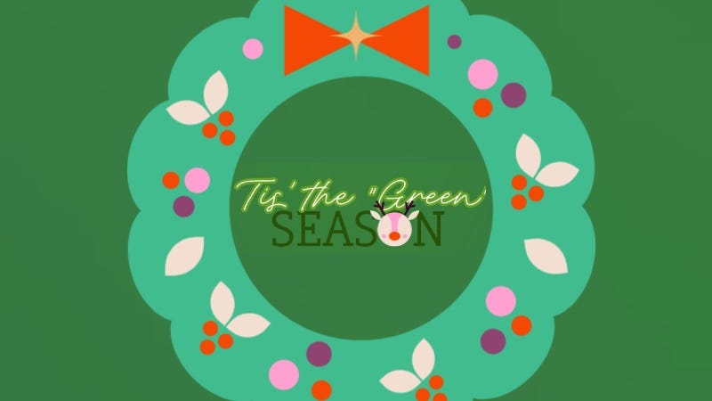 'Tis the Season to be GREEN